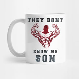 They Don't Know Me Son / gym / workout / exercise Mug